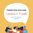 Transition Scolaire: 2 parcours et 35 outils pour la réussir